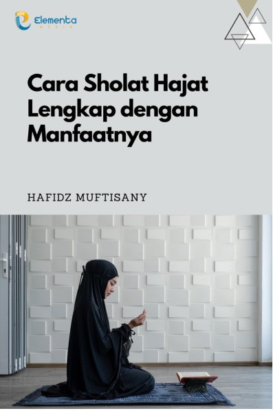Cara Sholat Hajat Lengkap dengan Manfaatnya